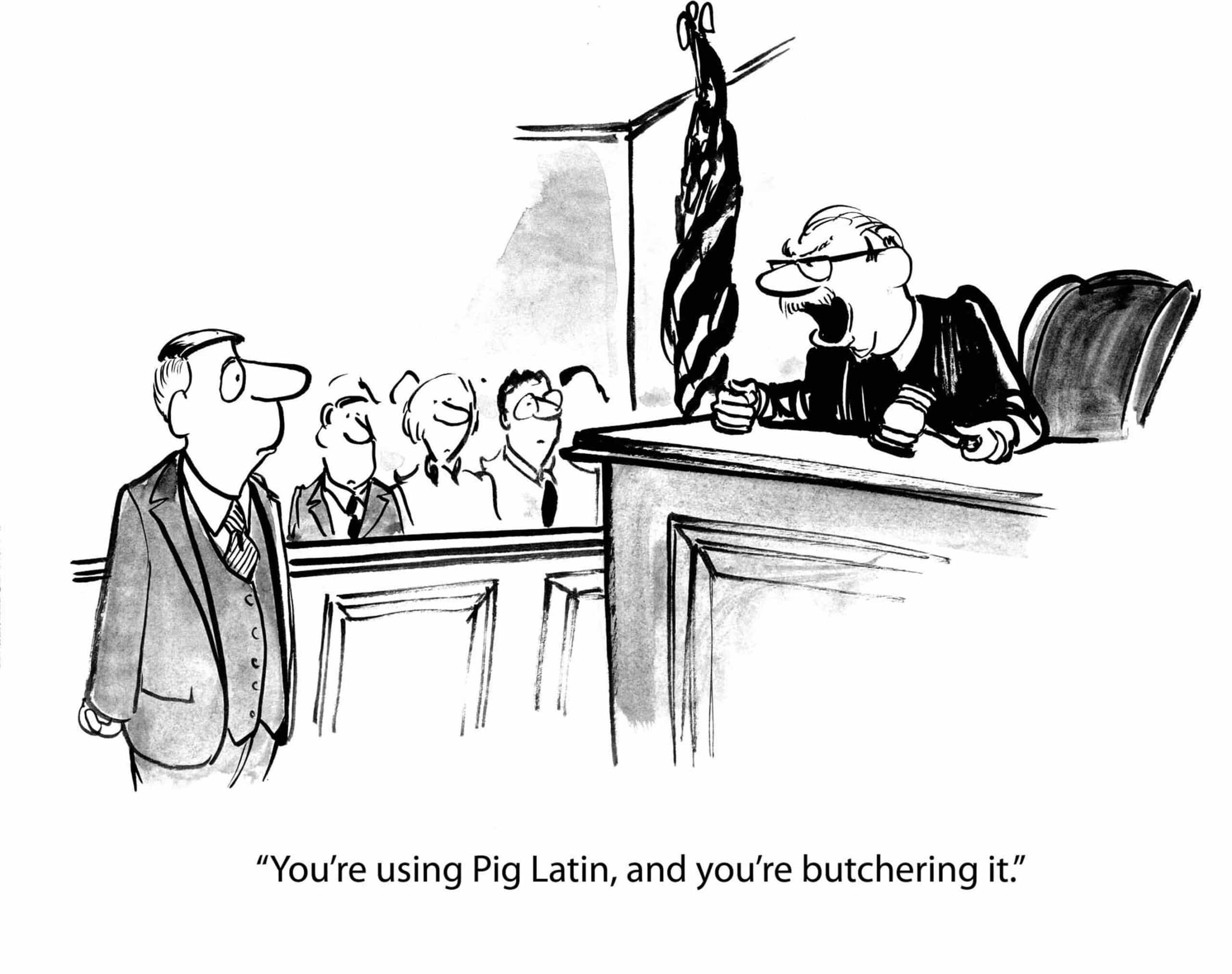 A judge angrily addresses a man in court, saying, “You’re using Pig Latin, and you’re butchering it.”.