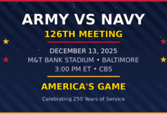 Graphic with text announcing the Army vs Navy 126th meeting on December 13, 2025, at M&T Bank Stadium, Baltimore, 3:00 PM ET on CBS, celebrating 250 years of service.